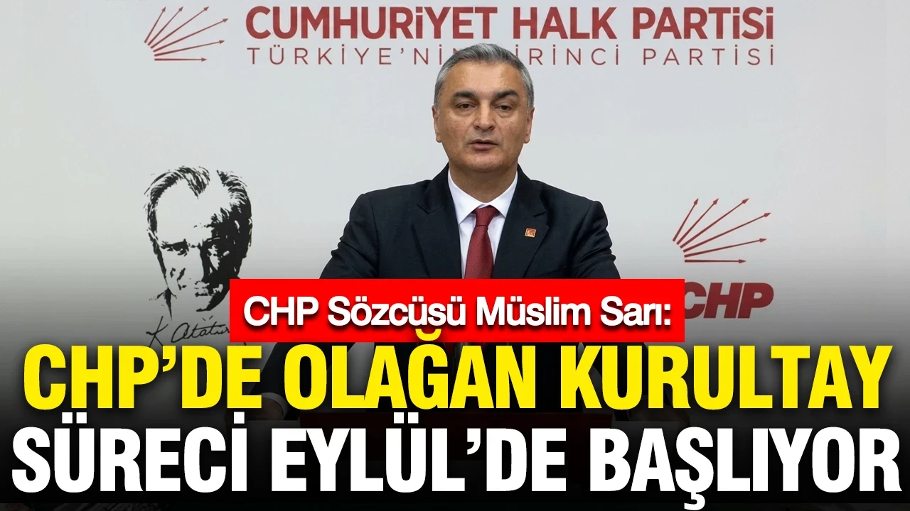 CHP'de olağan kurultay süreci Eylül'de başlıyor