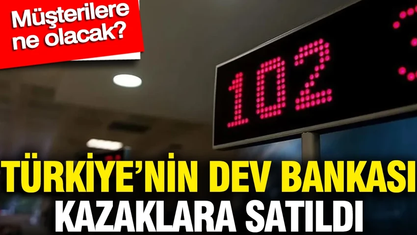 Türkiye'nin dev bankası kazaklara satıldı: Müşterilere ne olacak?