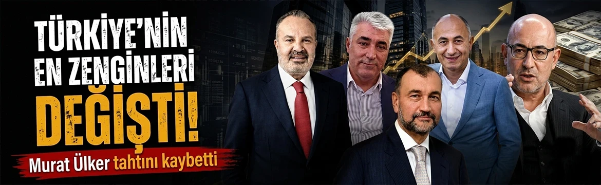Türkiye'nin en zenginleri değişti! Murat Ülker tahtını kaybetti
