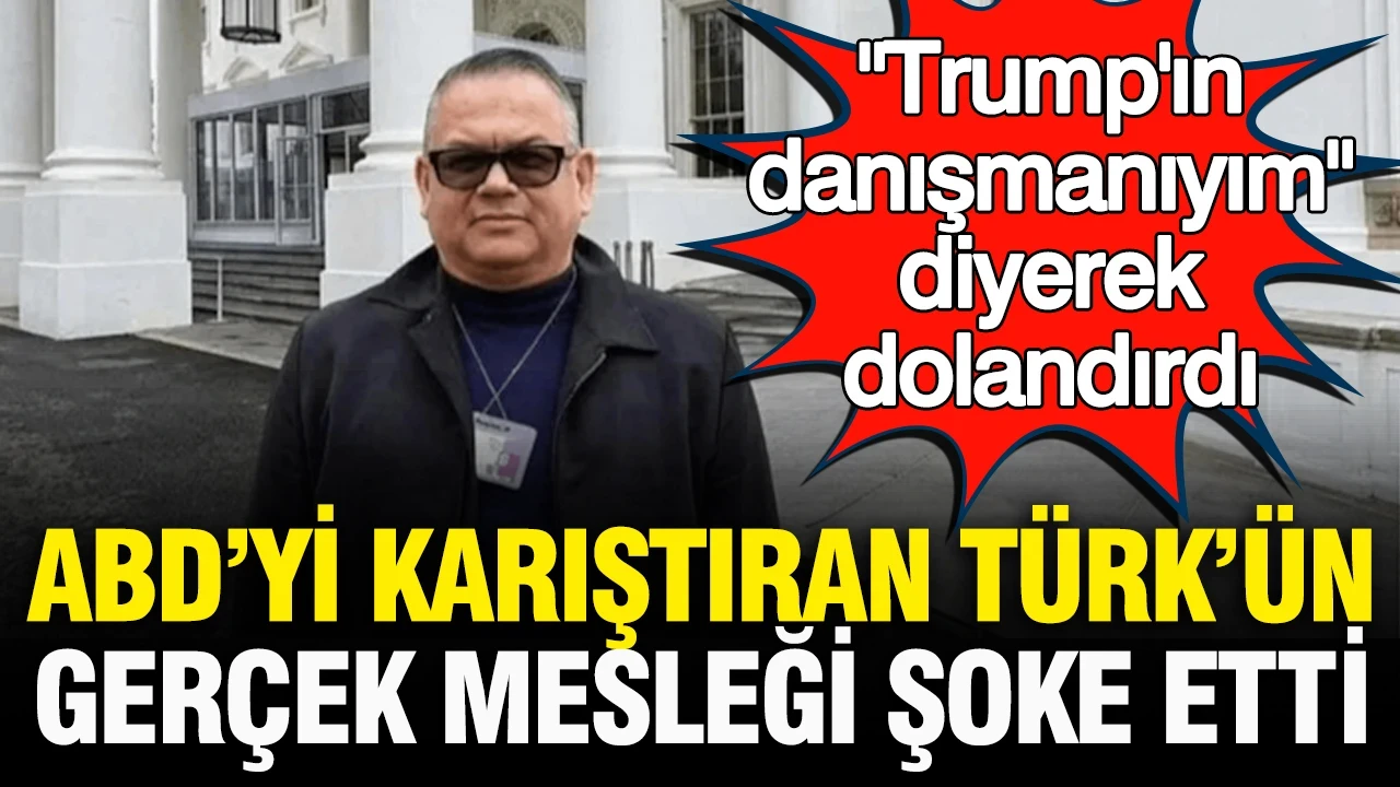 'Trump'ın danışmanıyım' diyerek ABD'lileri dolandıran Türk yakalandı!