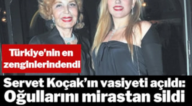 Milyarlık miras krizinde son perde: Servet Koçak'ın vasiyeti açıldı