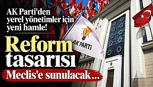 AK Parti'den yerel yönetimler için yeni hamle! Reform tasarısı Meclis'e sunulacak…