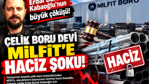 Erdal Burak Kabaoğlu'nun büyük çöküşü: Çelik boru devi Milfit'e haciz şoku!